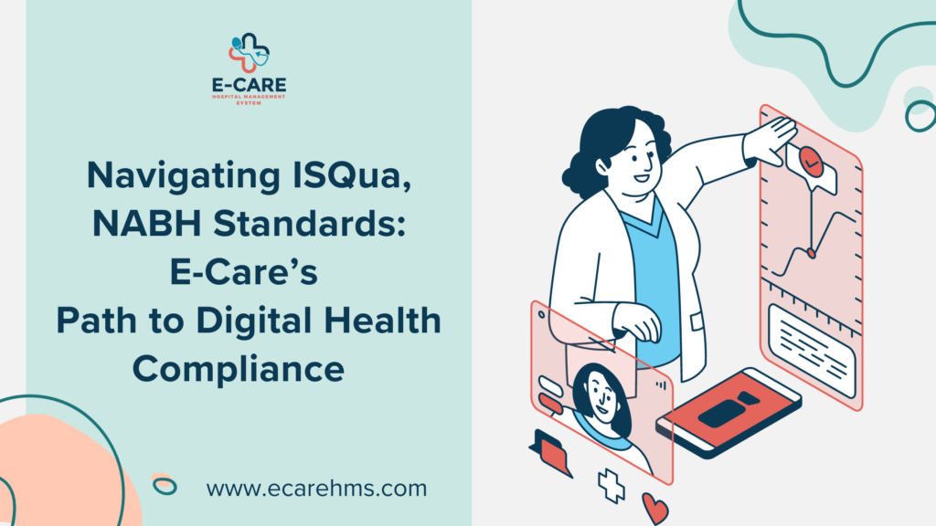 Navigating ISQua and NABH Standards: Ecare’s Path to Digital Health Compliance