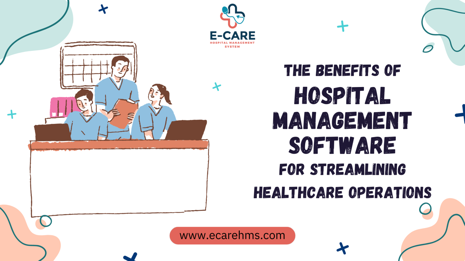 The Benefits of Hospital Management Software for Streamlining ...